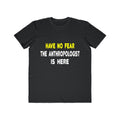 Have No Fear, The Anthropologist Is Here - Men's Lightweight Fashion Tee