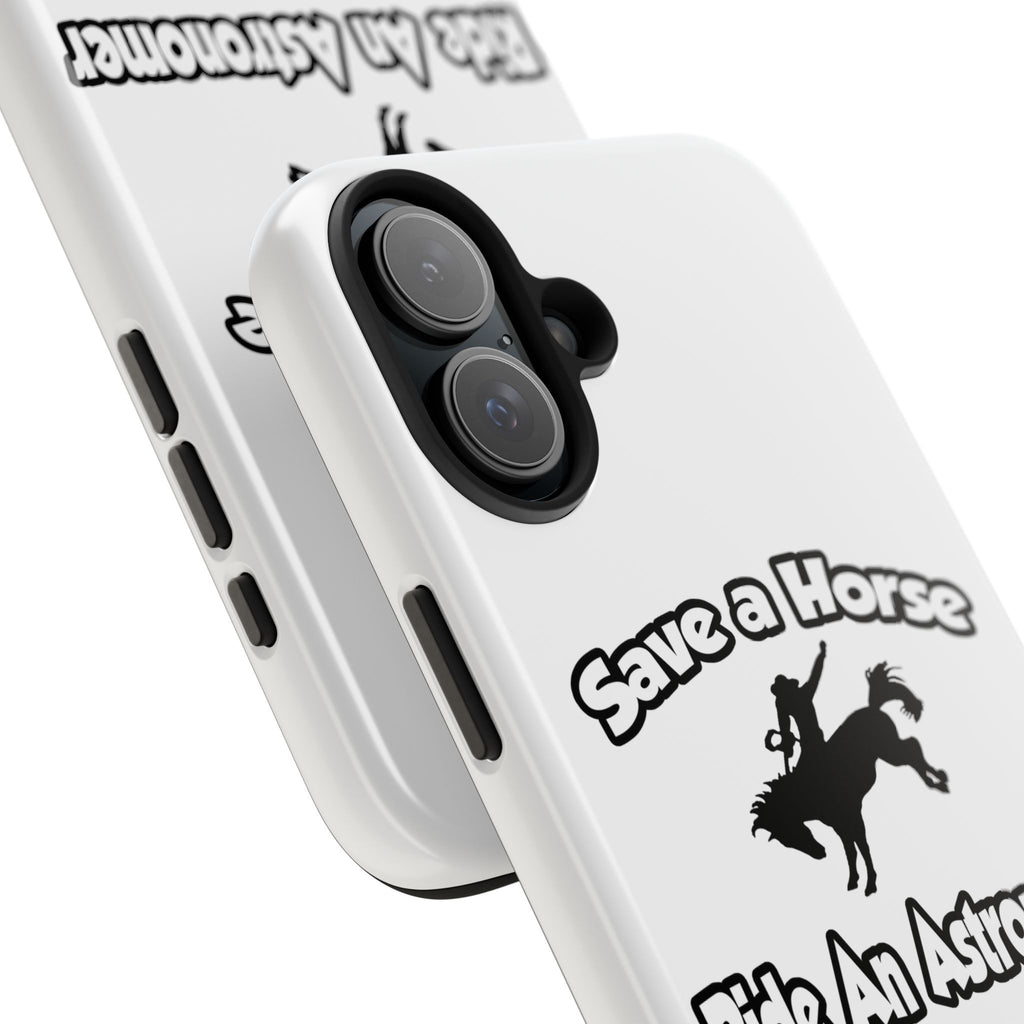 Save a Horse, Ride an Astronomer - Tough Phone Cases