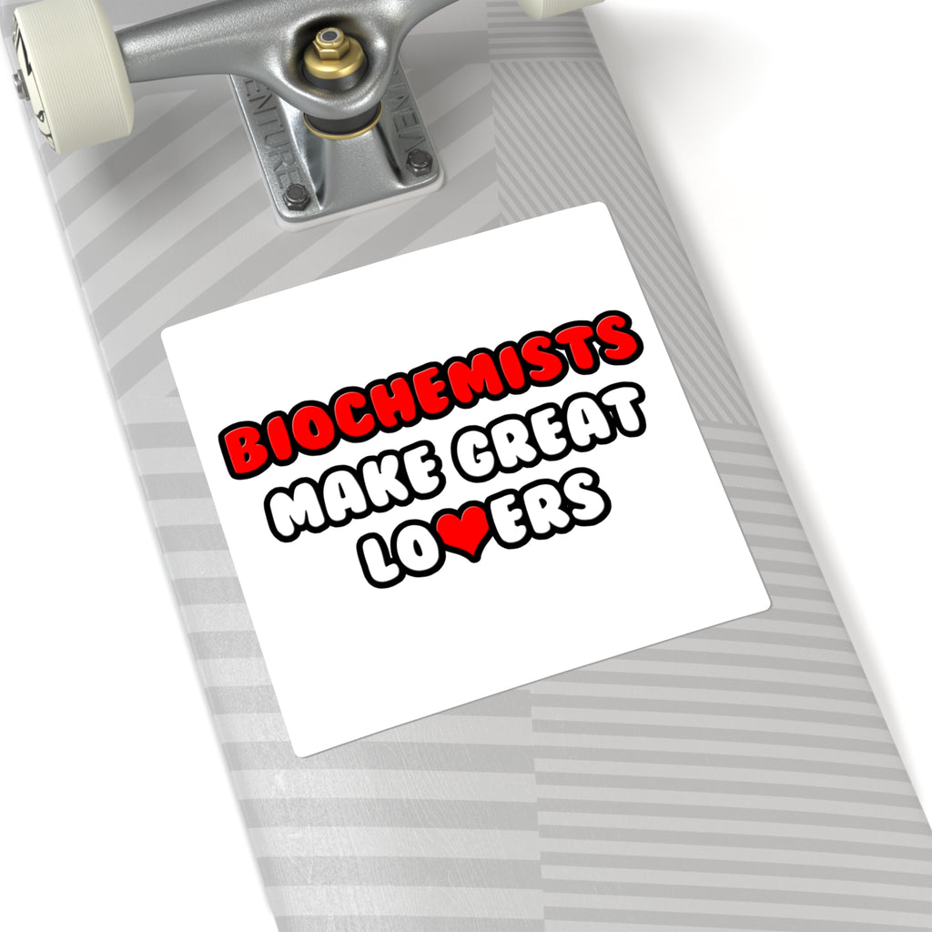 Biochemists Make Great Lovers - Square Stickers