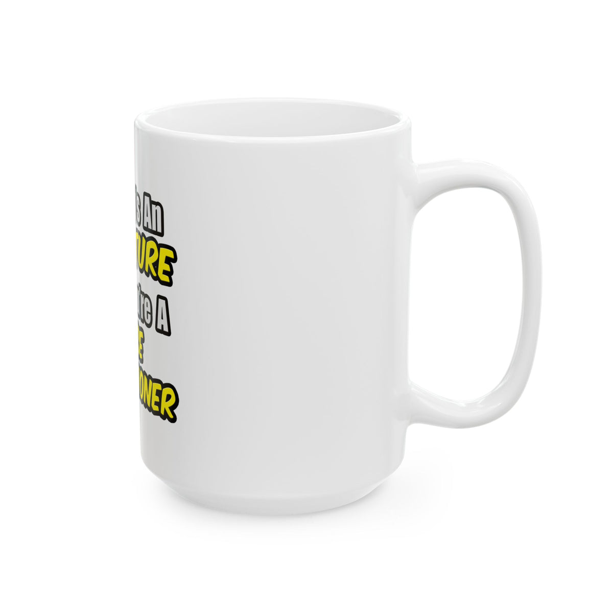 Everyday's An Adventure...Nurse Practitioner - Ceramic Mug, (11oz, 15oz)