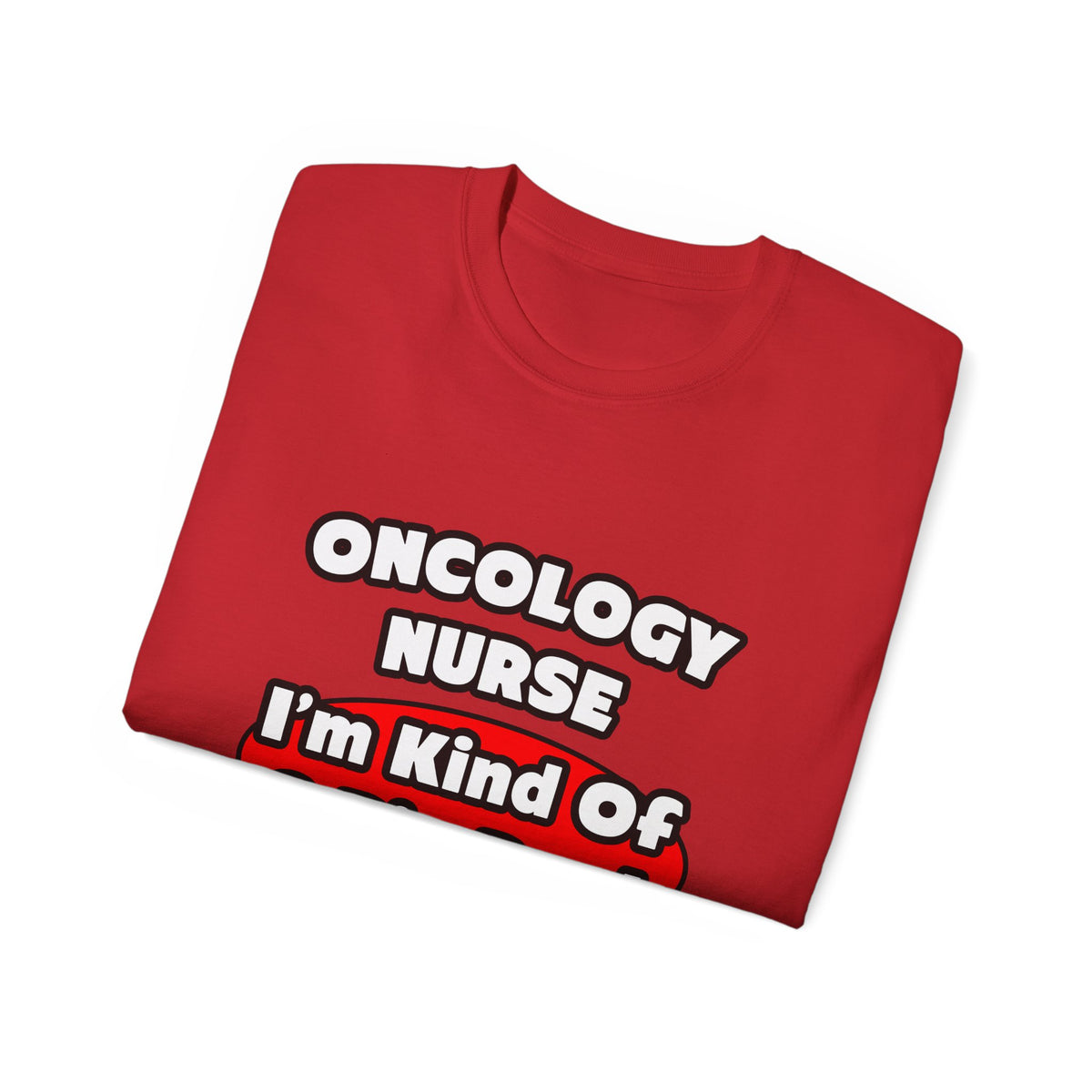 Oncology Nurse...Big Deal - Unisex Ultra Cotton Tee