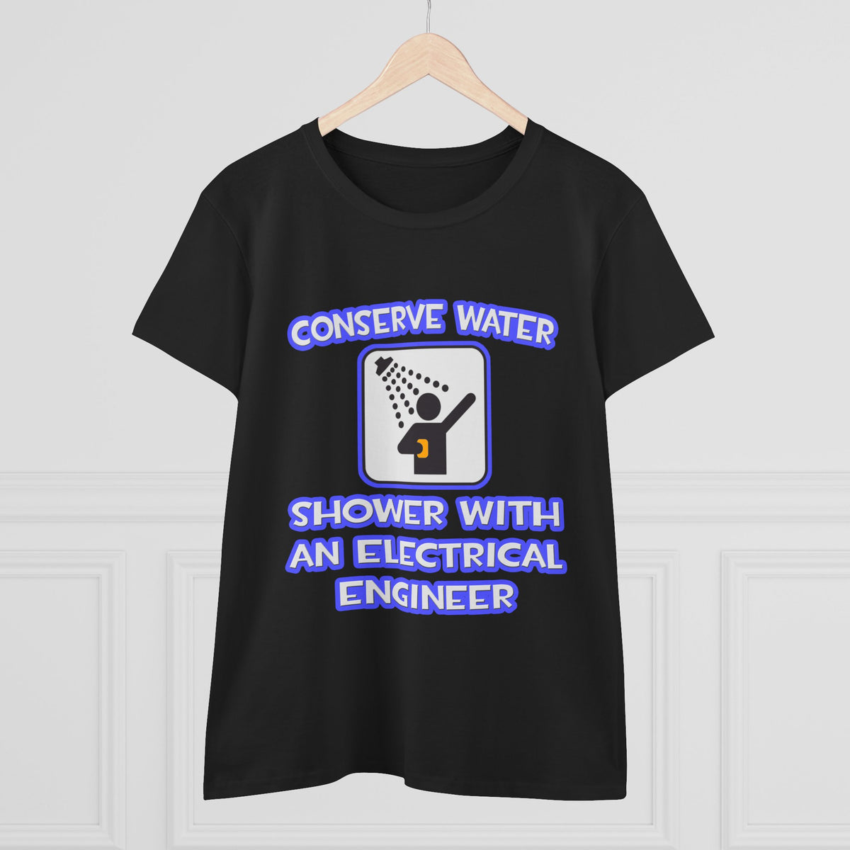 Conserve Water .. Shower With Electrical Engineer - Women's Midweight Cotton Tee