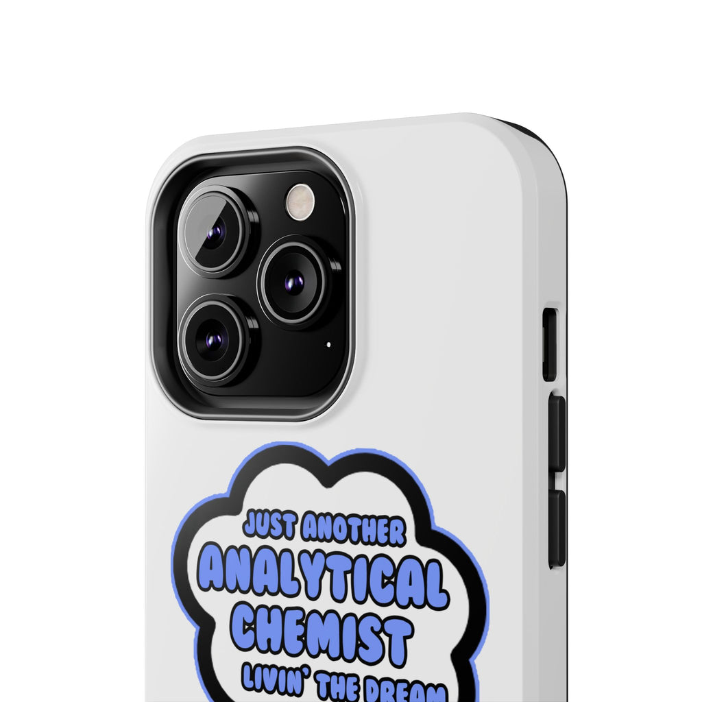 Analytical Chemist .. Livin' The Dream - Tough Phone Cases