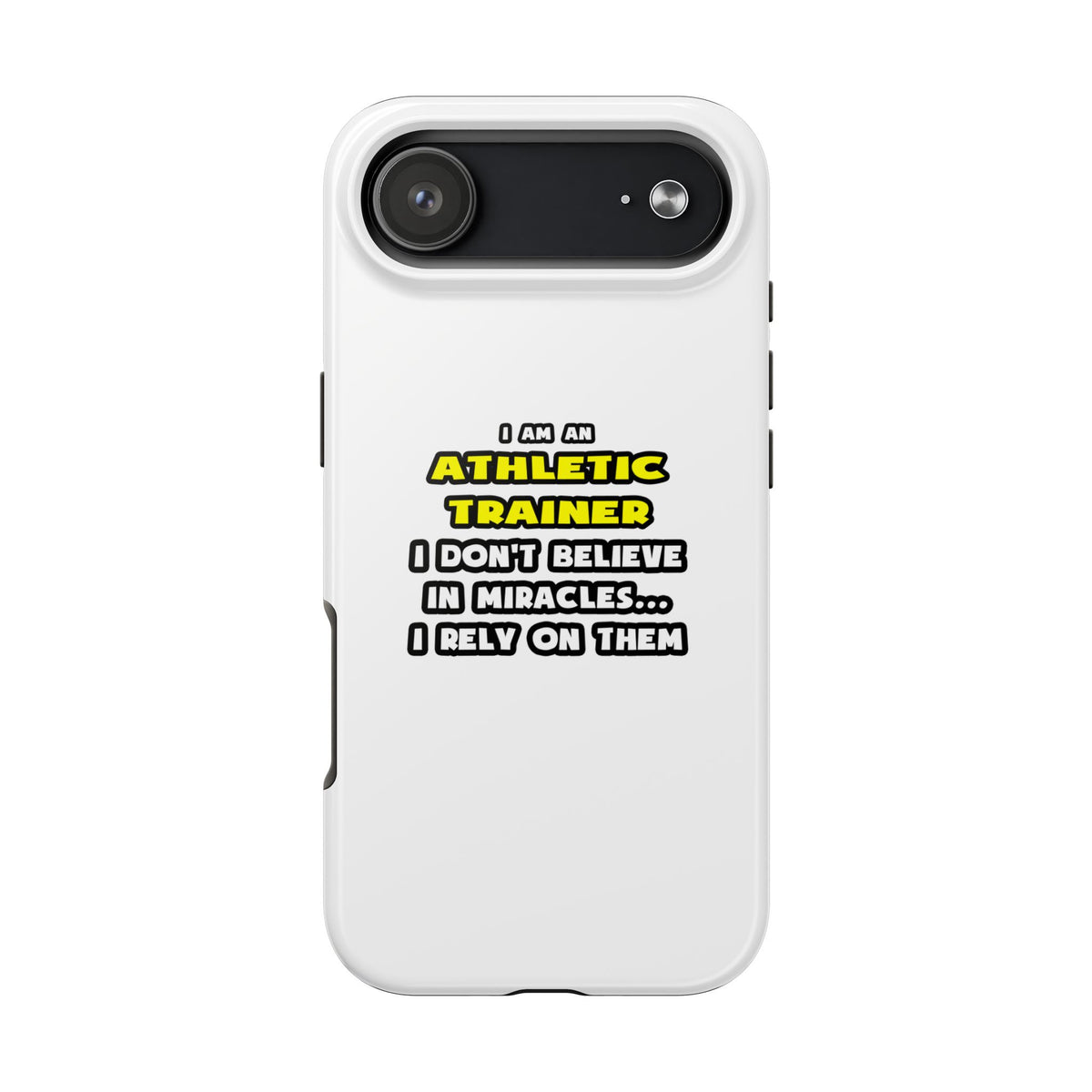 Miracles and Athletic Trainers ... Funny - Tough Phone Cases