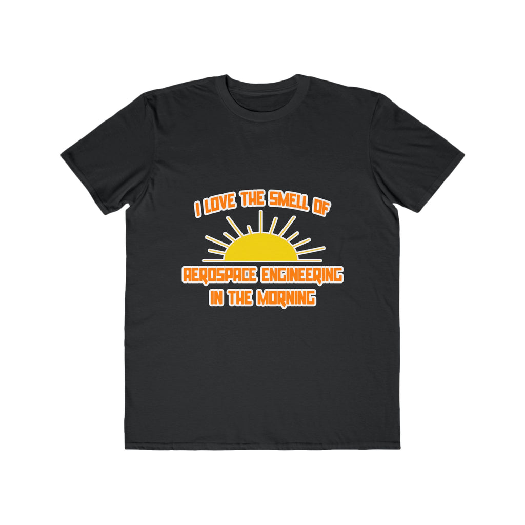 Smell of Aerospace Engineering in the Morning - Men's Lightweight Fashion Tee