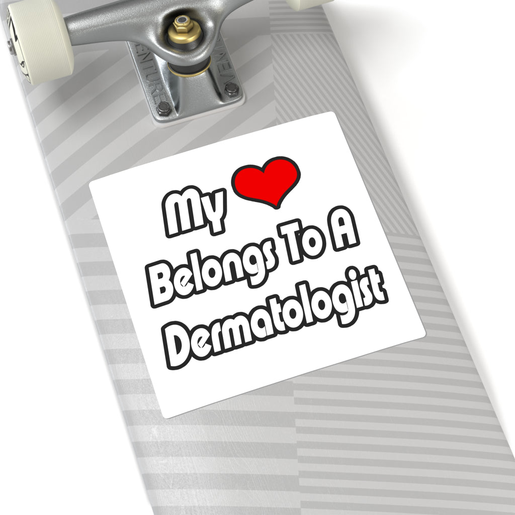 My Heart Belongs To A Dermatologist - Square Stickers