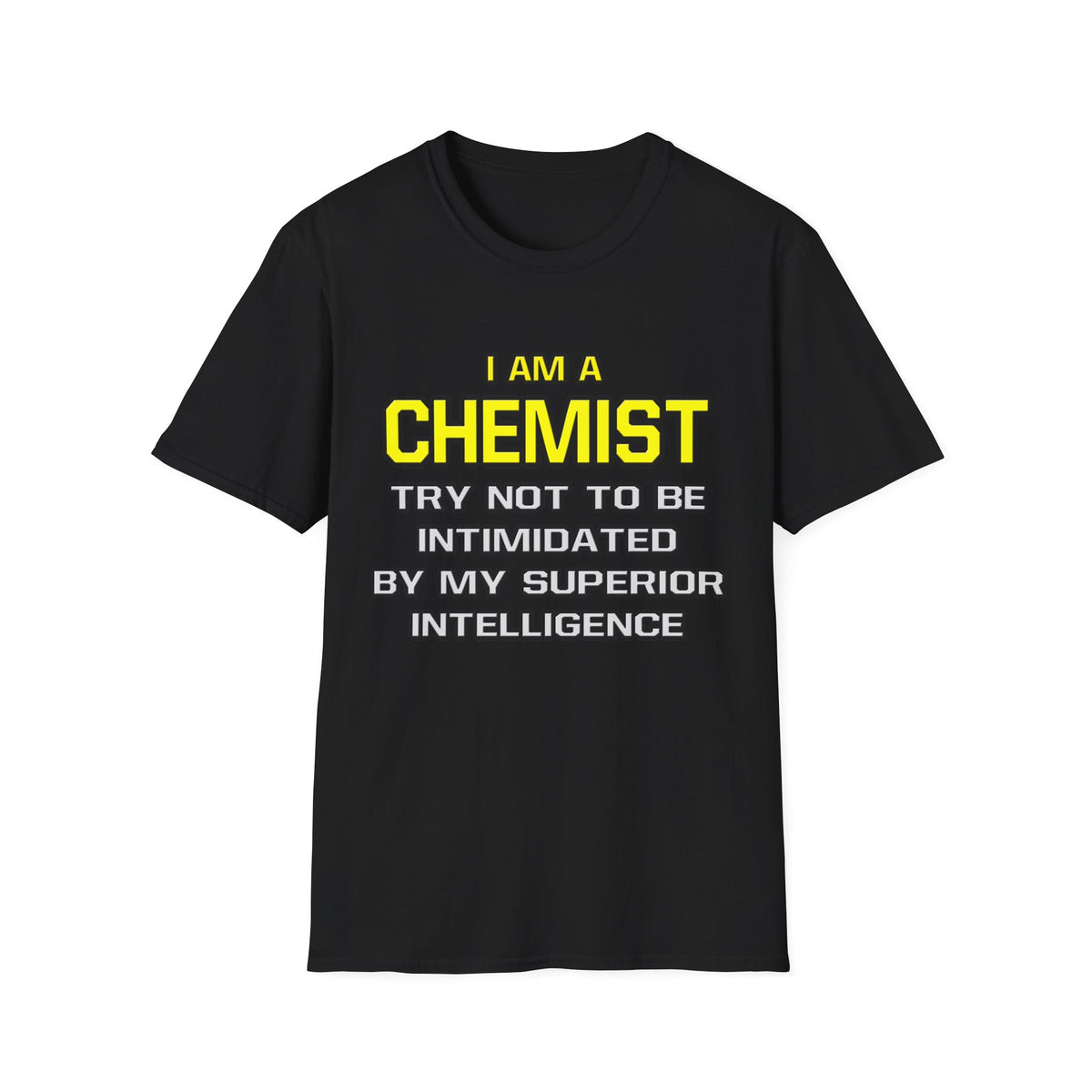Chemist...Superior Intelligence - Unisex Softstyle T-Shirt