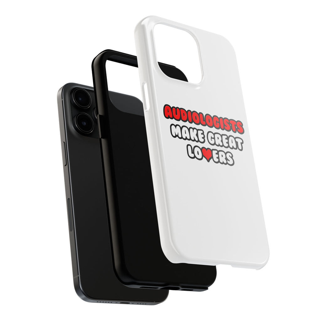 Audiologists Make Great Lovers - Tough Phone Cases