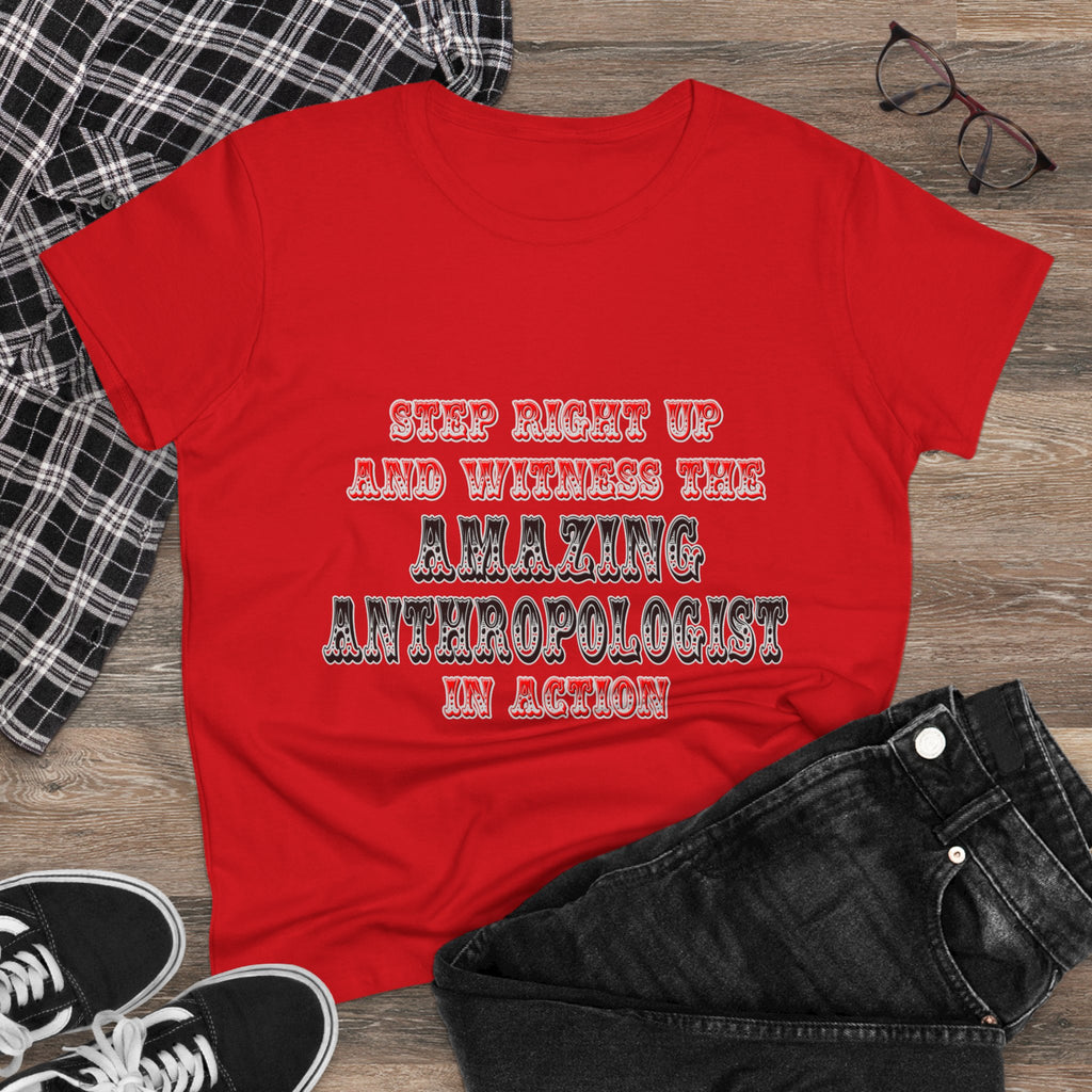 Amazing Anthropologist In Action - Women's Midweight Cotton Tee