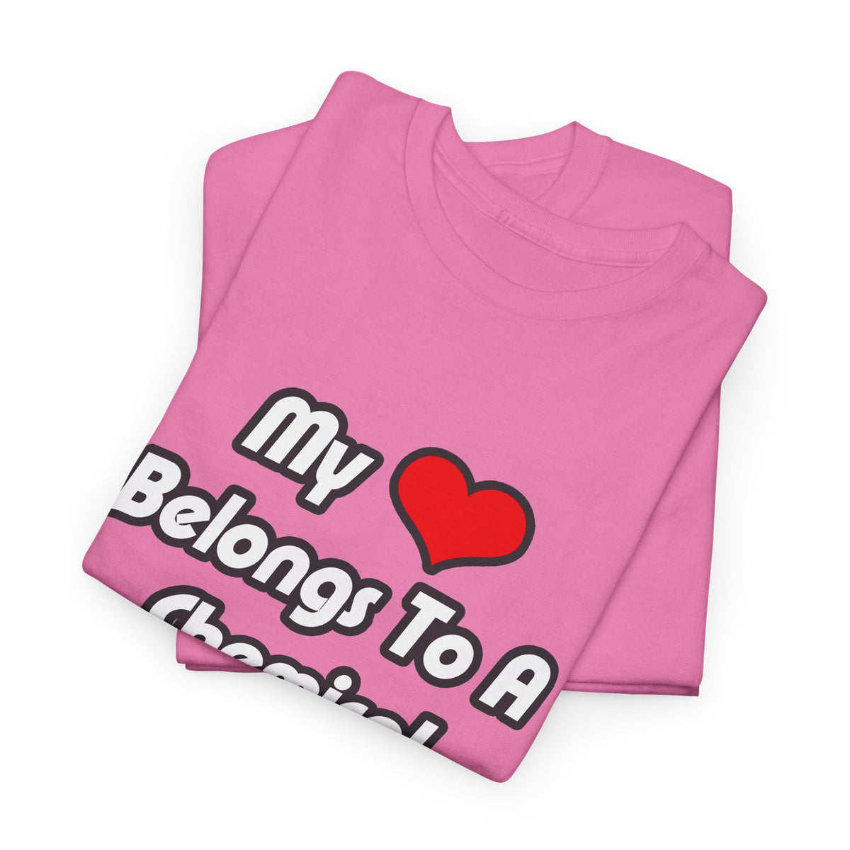 My Heart Belongs To A Chemical Engineer - Unisex Heavy Cotton Tee