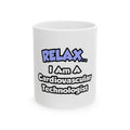 Relax .. I am a Cardiovascular Technologist - Ceramic Mug, (11oz, 15oz)