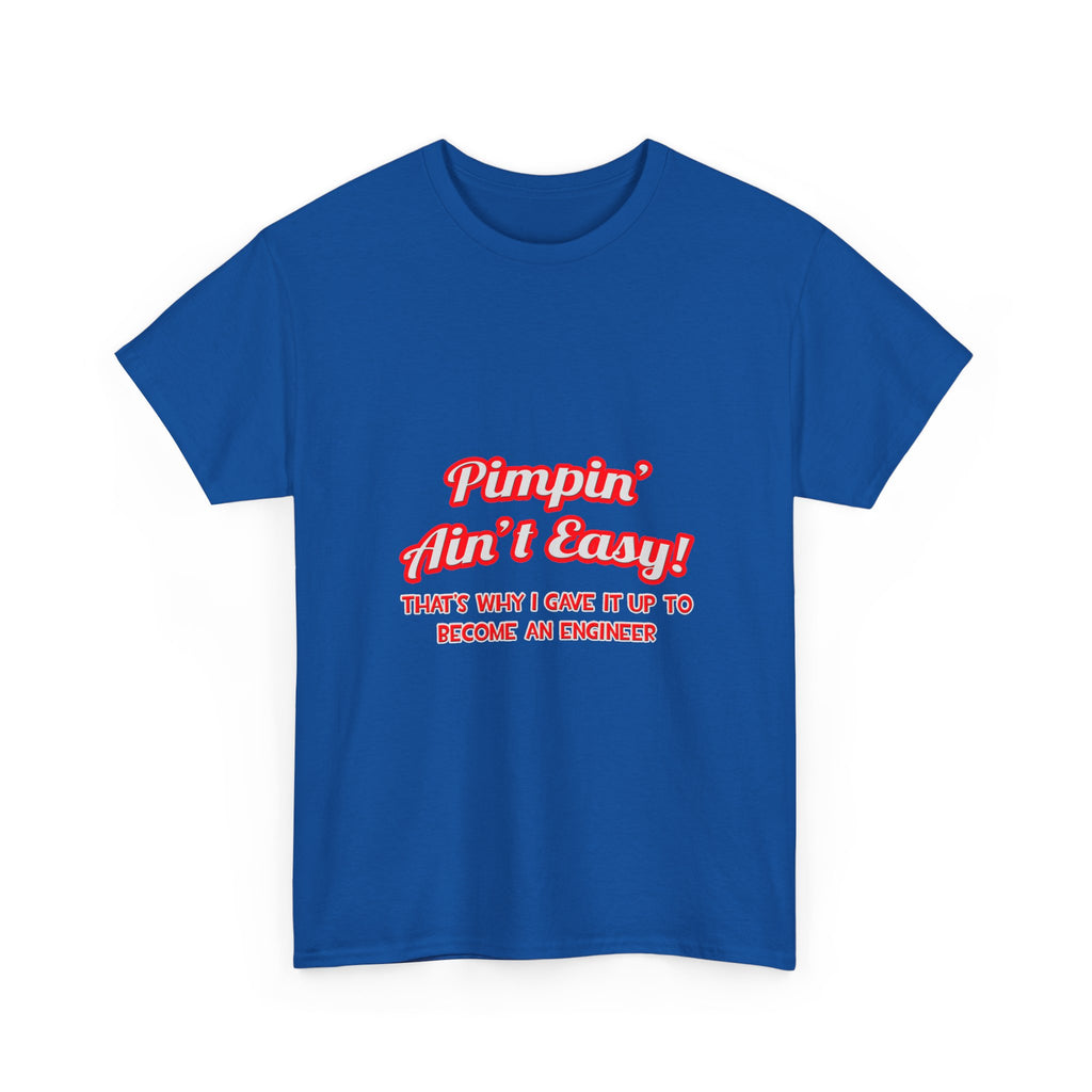 Pimpin' Ain't Easy .. Engineer - Unisex Heavy Cotton Tee