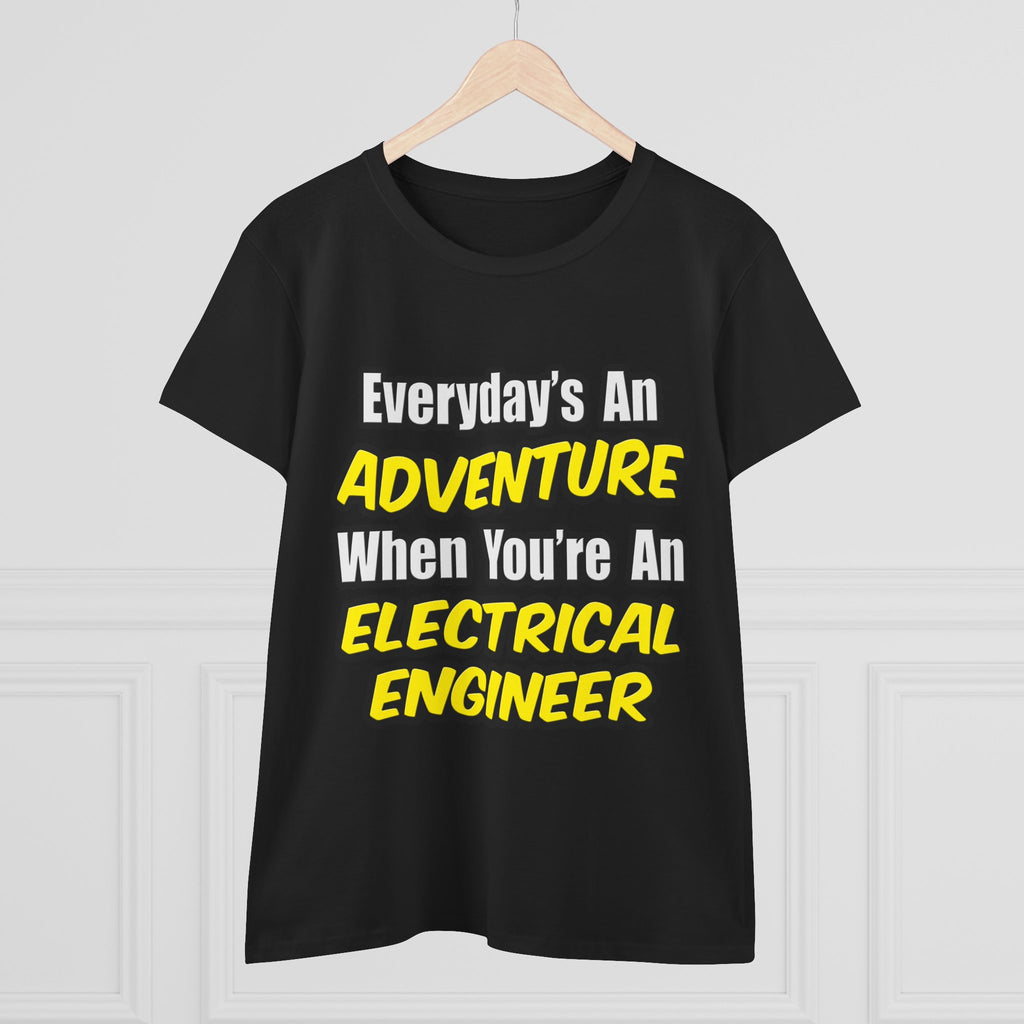 Everyday's An Adventure...Electrical Engineer - Women's Midweight Cotton Tee