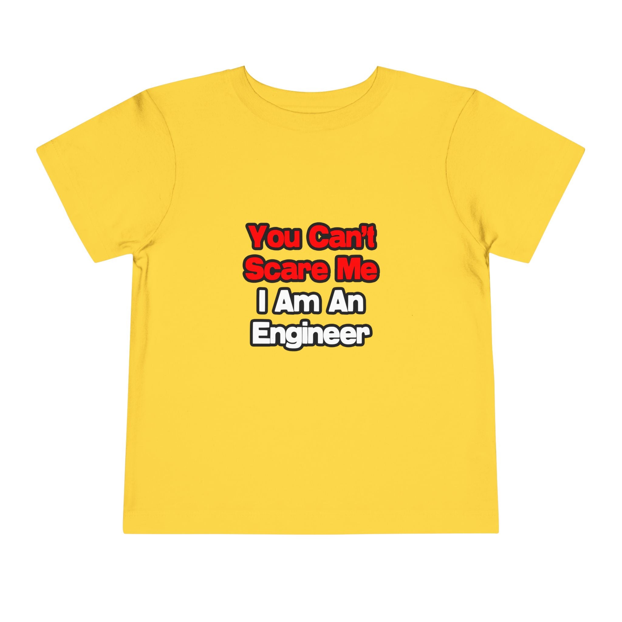 You Can't Scare Me...Engineer - Toddler Short Sleeve Tee
