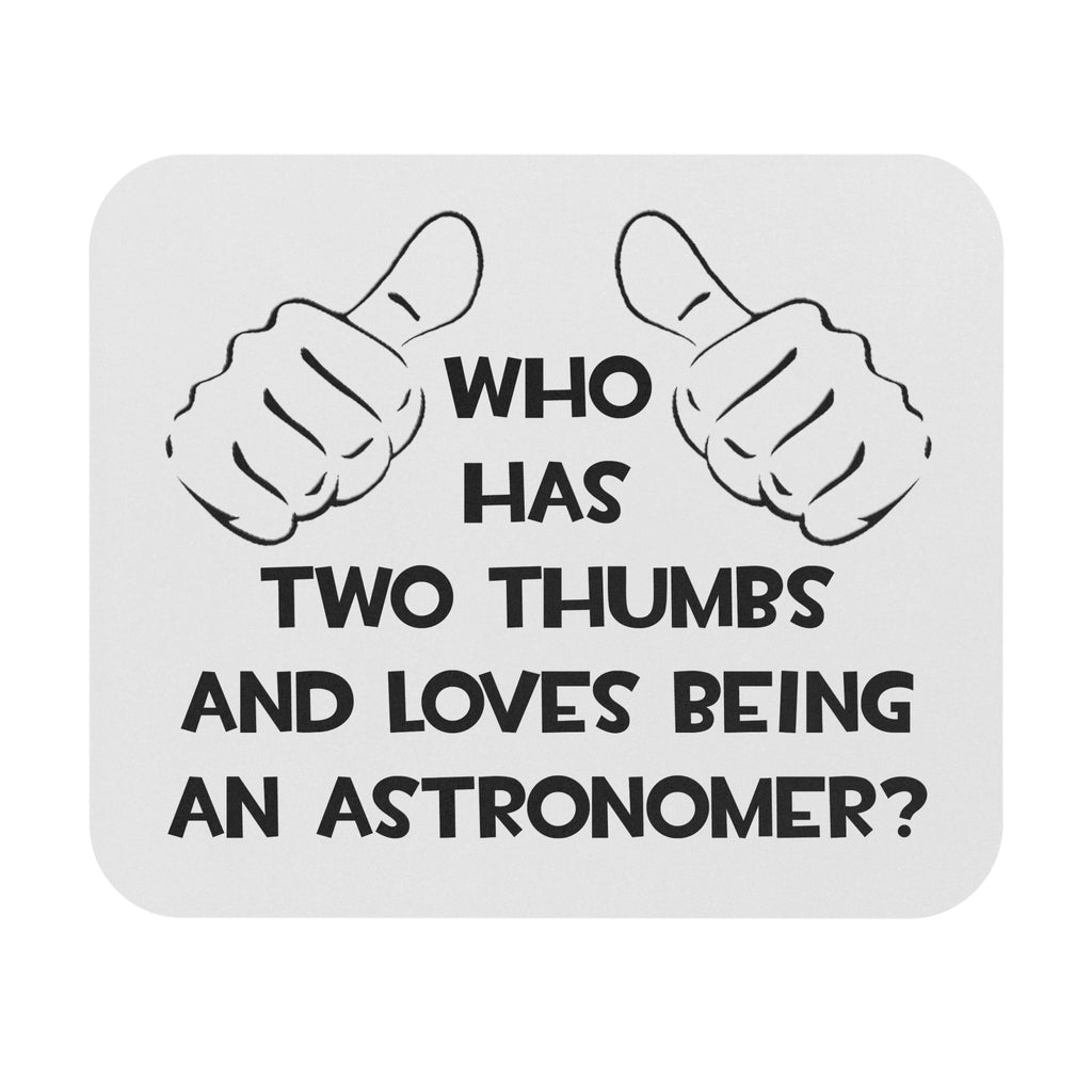 Two Thumbs and Loves Being an Astronomer - Mouse Pad (Rectangle)
