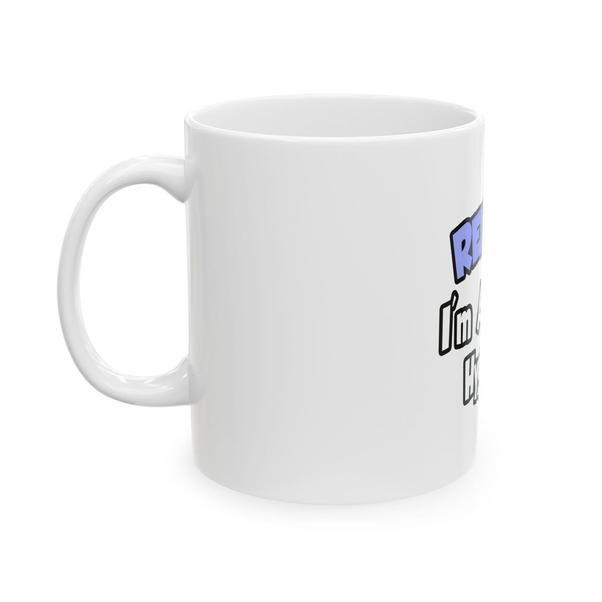Relax...I'm A Dental Hygienist - Ceramic Mug, (11oz, 15oz)