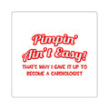 Pimpin' Ain't Easy .. Cardiologist - Square Stickers