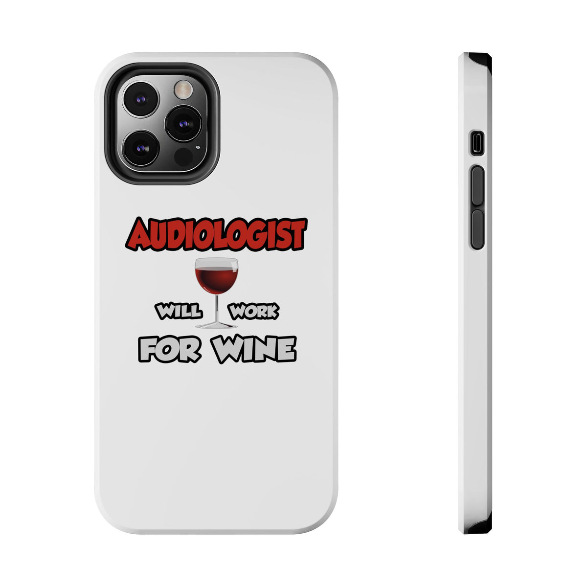 Audiologist ... Will Work For Wine - Tough Phone Cases