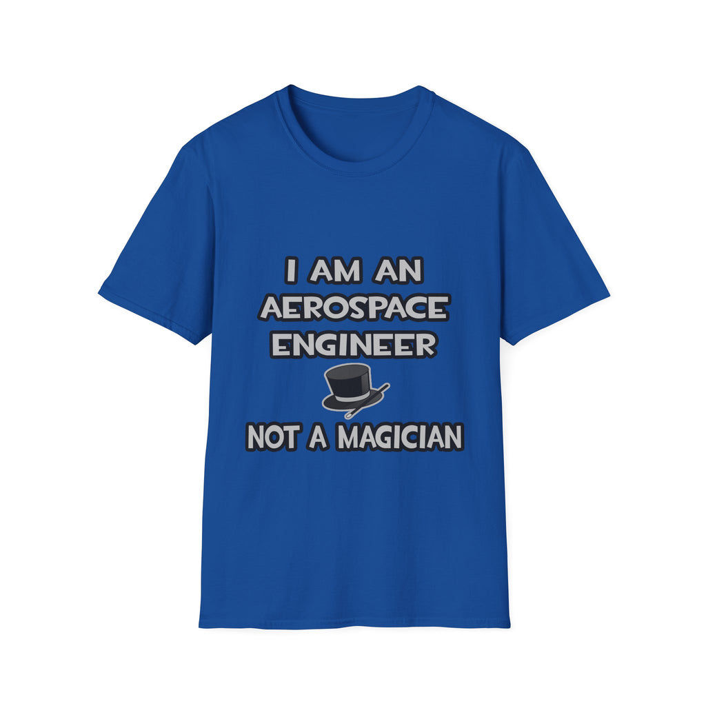 Aerospace Engineer ... Not A Magician - Unisex Softstyle T-Shirt