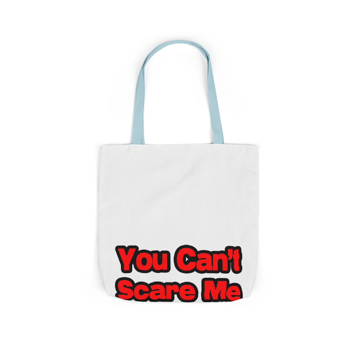 You Can't Scare Me...Teacher - Canvas Tote Bag, 5-Color Straps