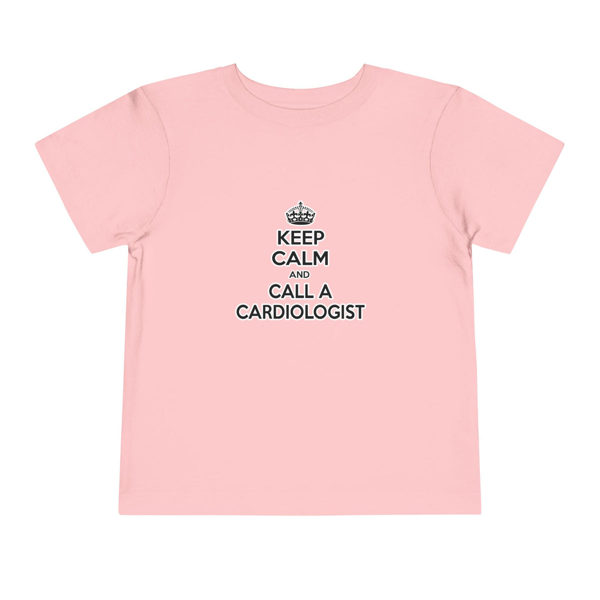 Keep Calm and Call a Cardiologist - Toddler Short Sleeve Tee