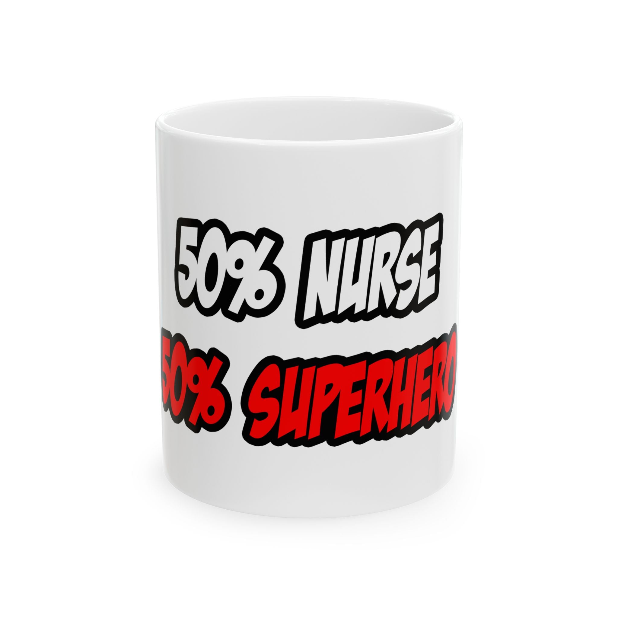 Half Nurse...Half Superhero - Ceramic Mug, (11oz, 15oz)