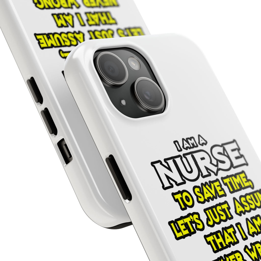 Nurse...Assume I Am Never Wrong - Tough Phone Cases