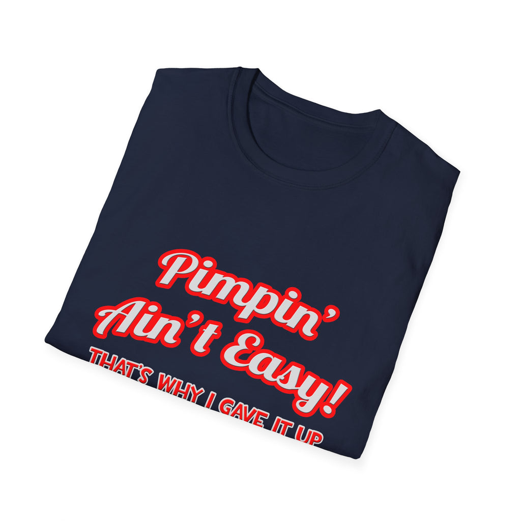 Pimpin' Ain't Easy .. Doctor - Unisex Softstyle T-Shirt