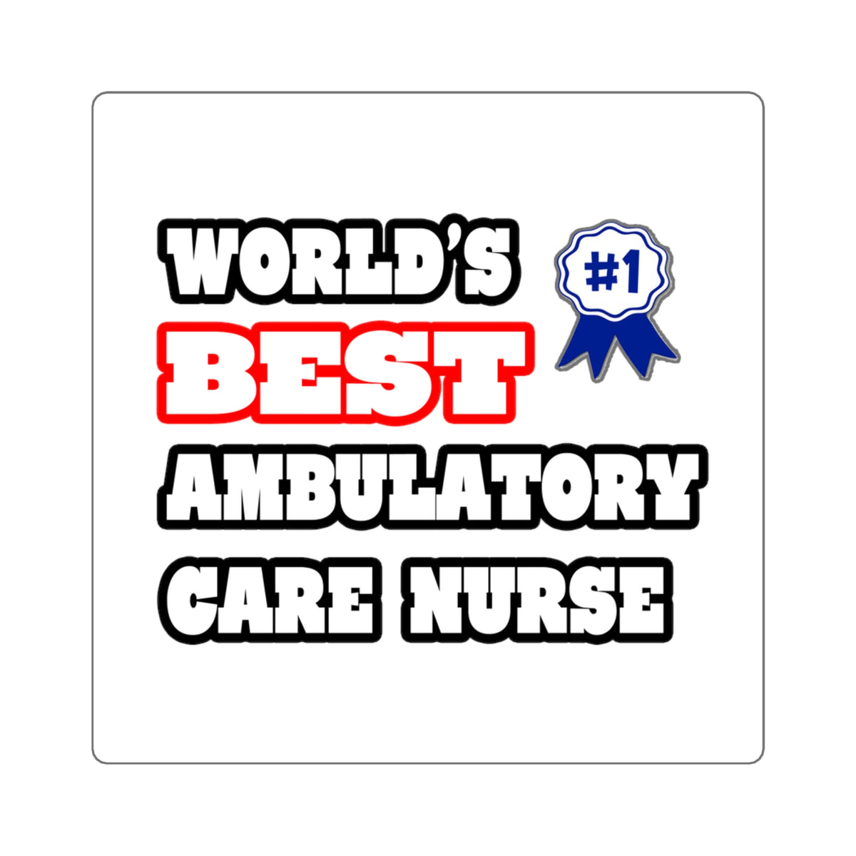 World's Best Ambulatory Care Nurse - Square Stickers
