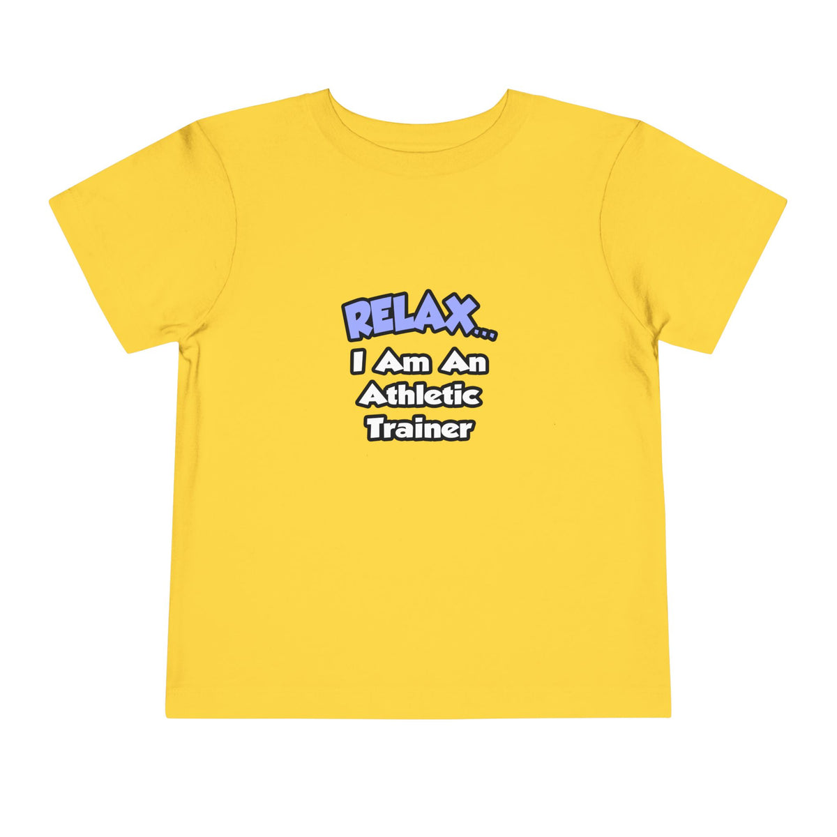 Relax ... I am an Athletic Trainer - Toddler Short Sleeve Tee