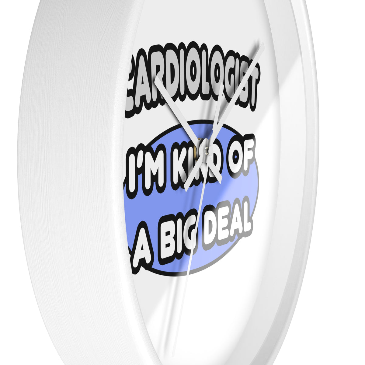 Cardiologist...Kind of a Big Deal - Wall Clock