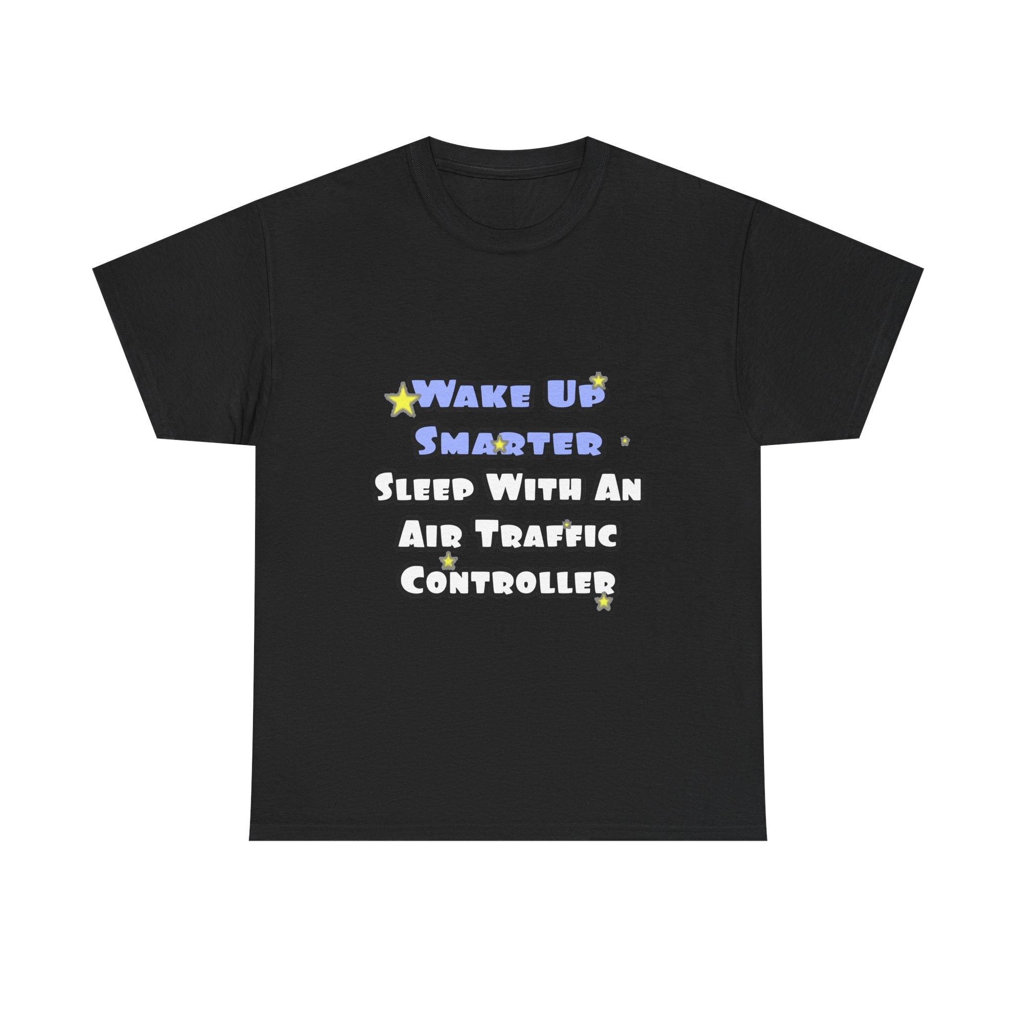 Wake Up Smarter...Sleep With an Air Traffic Controller - Unisex Heavy Cotton Tee