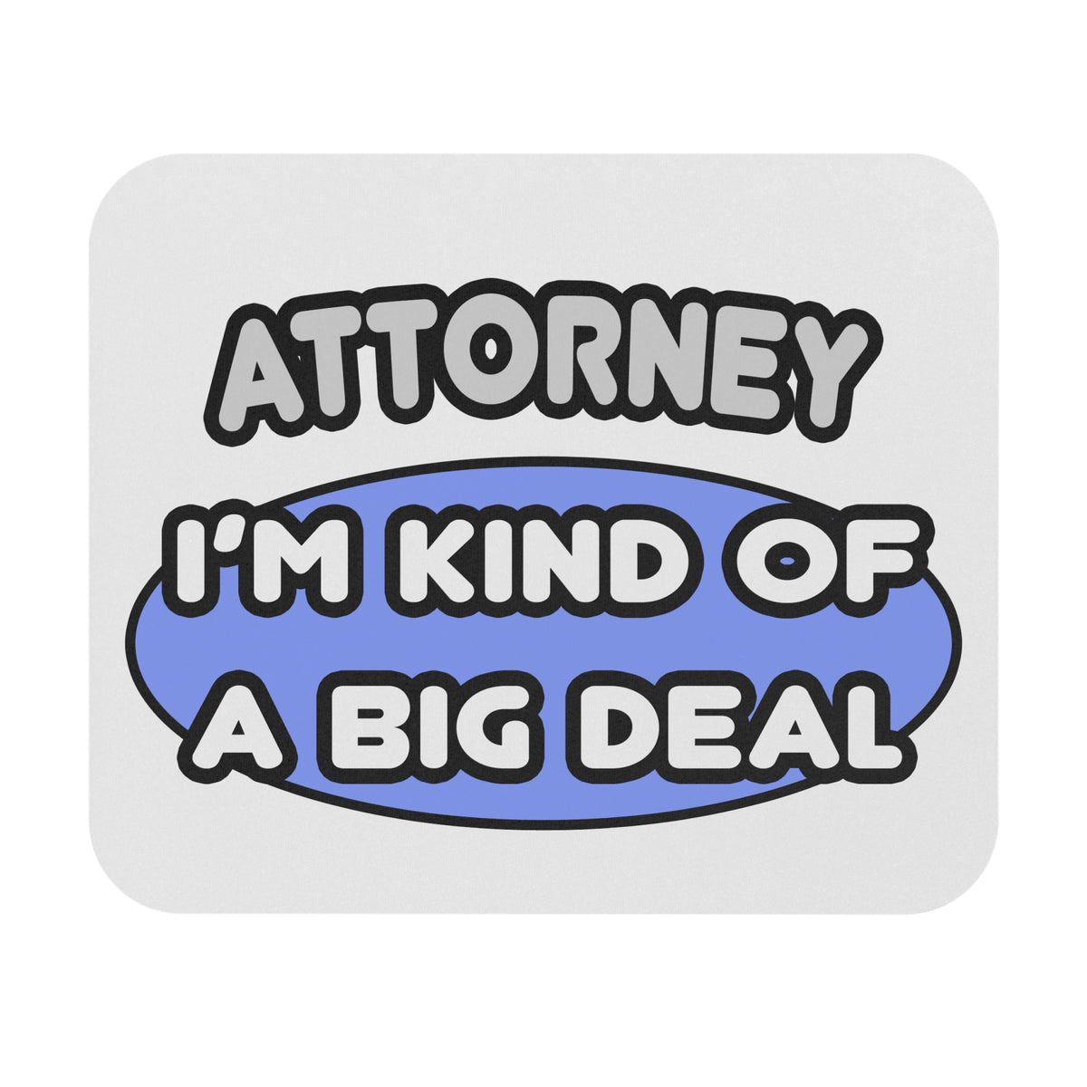 Attorney...Kind of a Big Deal - Mouse Pad (Rectangle)