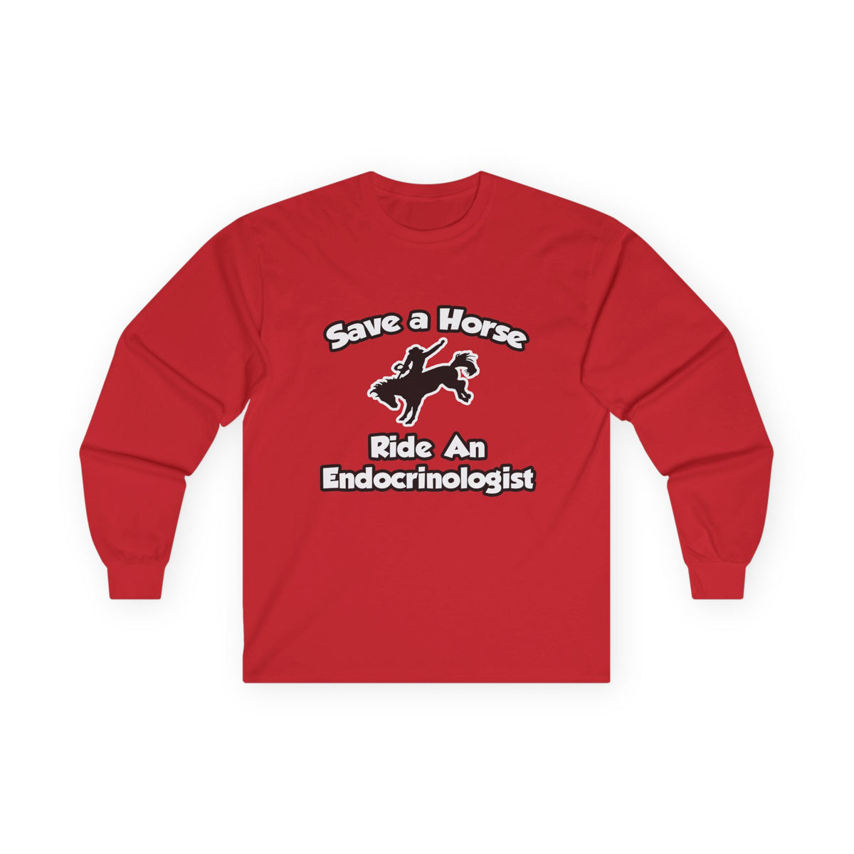 Save a Horse, Ride an Endocrinologist - Unisex Ultra Cotton Long Sleeve Tee