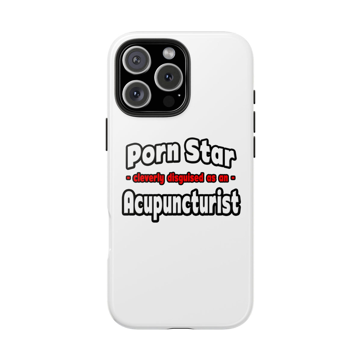 Porn Star .. Acupuncturist - Tough Phone Cases