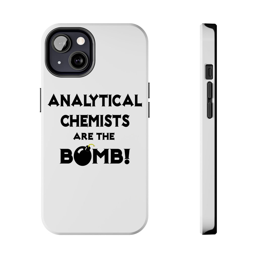 Analytical Chemists Are The Bomb! - Tough Phone Cases