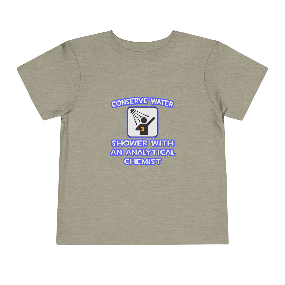Conserve Water .. Shower With Analytical Chemist - Toddler Short Sleeve Tee
