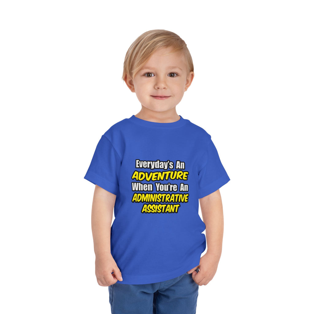 Everyday's An Adventure...Administrative Assistant - Toddler Short Sleeve Tee