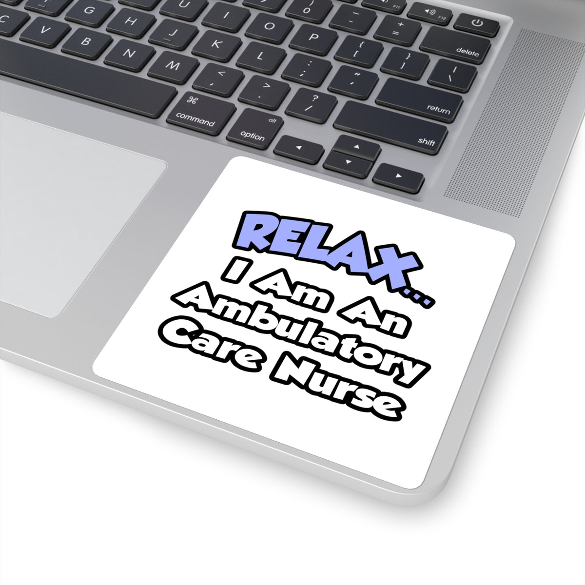 Relax...I Am An Ambulatory Care Nurse - Square Stickers