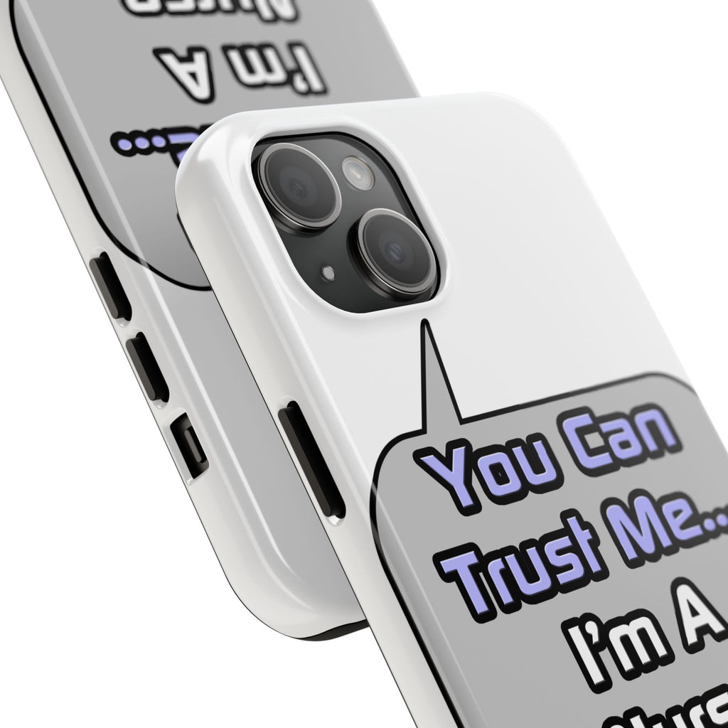 Trust Me .. I'm a Nurse - Tough Phone Cases