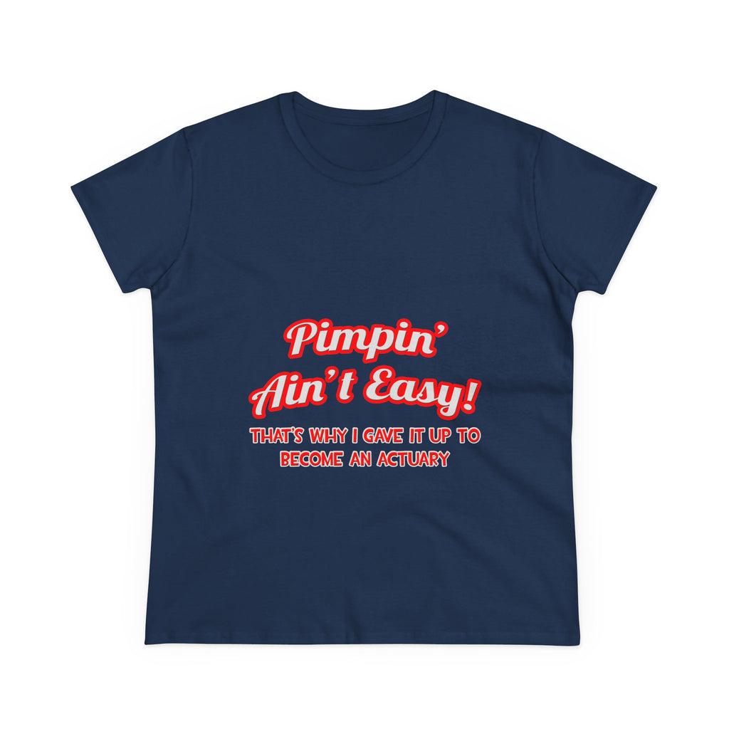 Pimpin' Ain't Easy ... Actuary - Women's Midweight Cotton Tee
