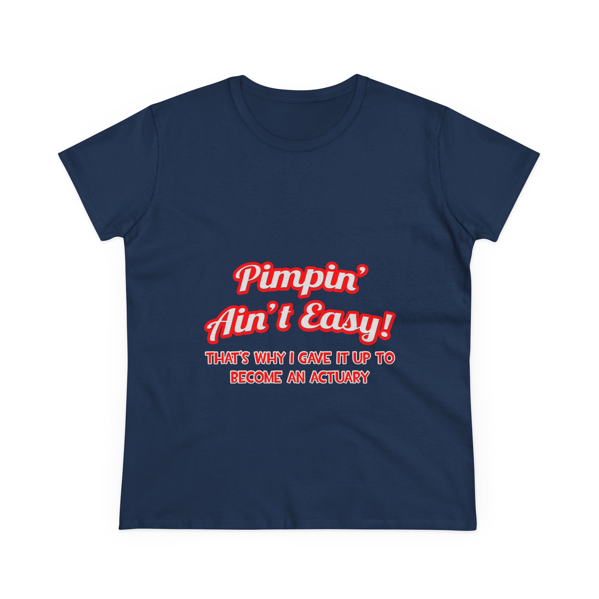 Pimpin' Ain't Easy ... Actuary - Women's Midweight Cotton Tee