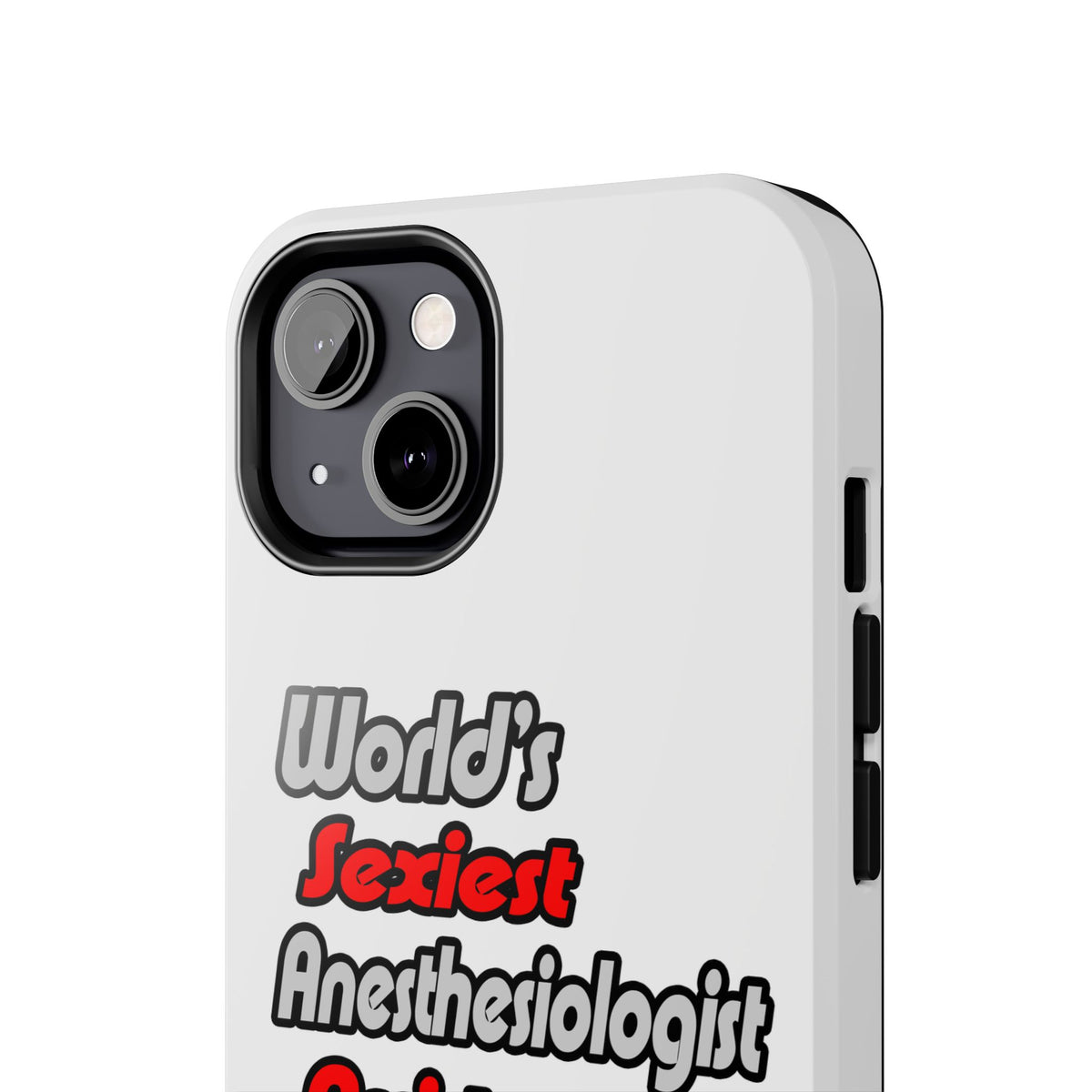 World's Sexiest Anesthesiologist Assistant - Tough Phone Cases
