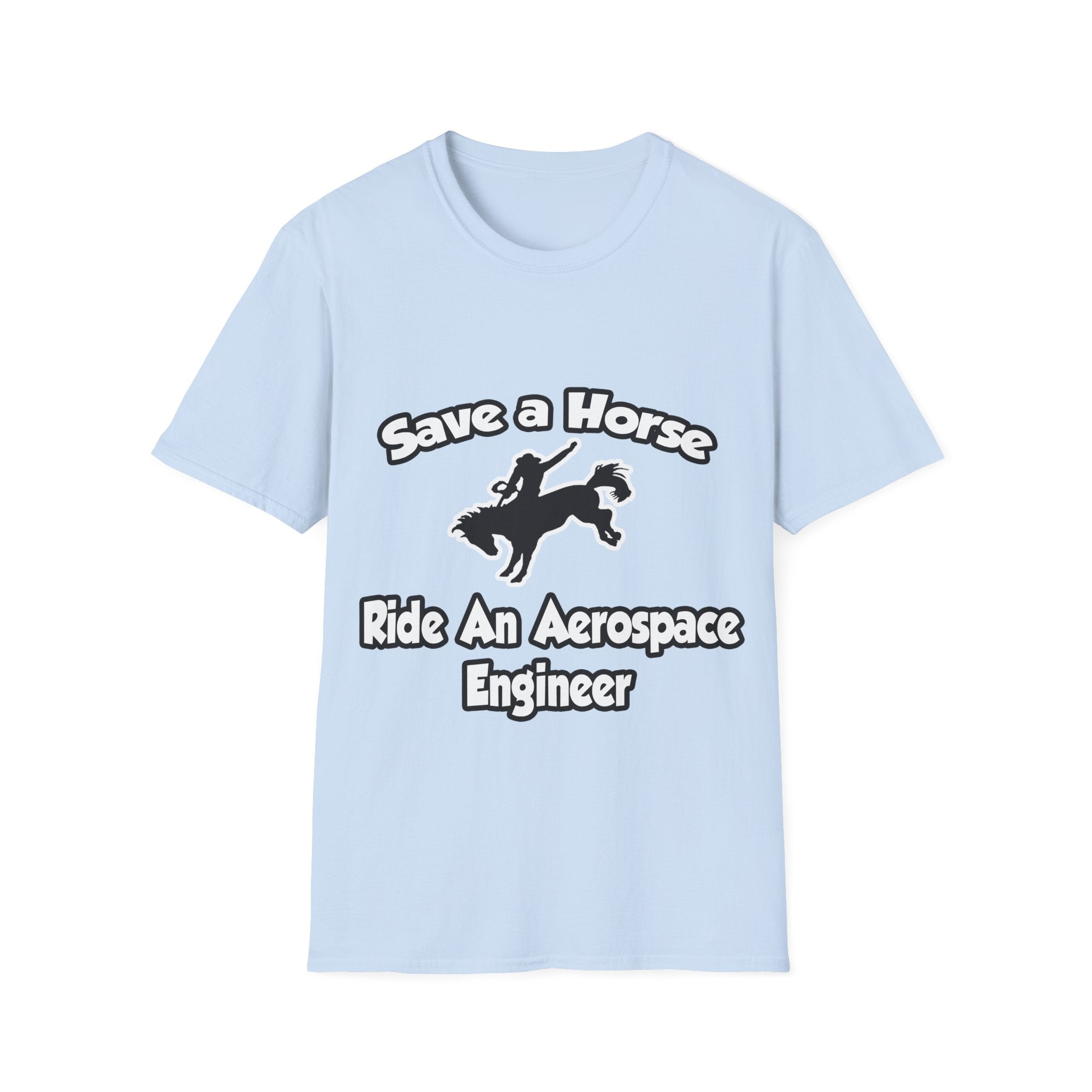 Save a Horse, Ride an Aerospace Engineer - Unisex Softstyle T-Shirt