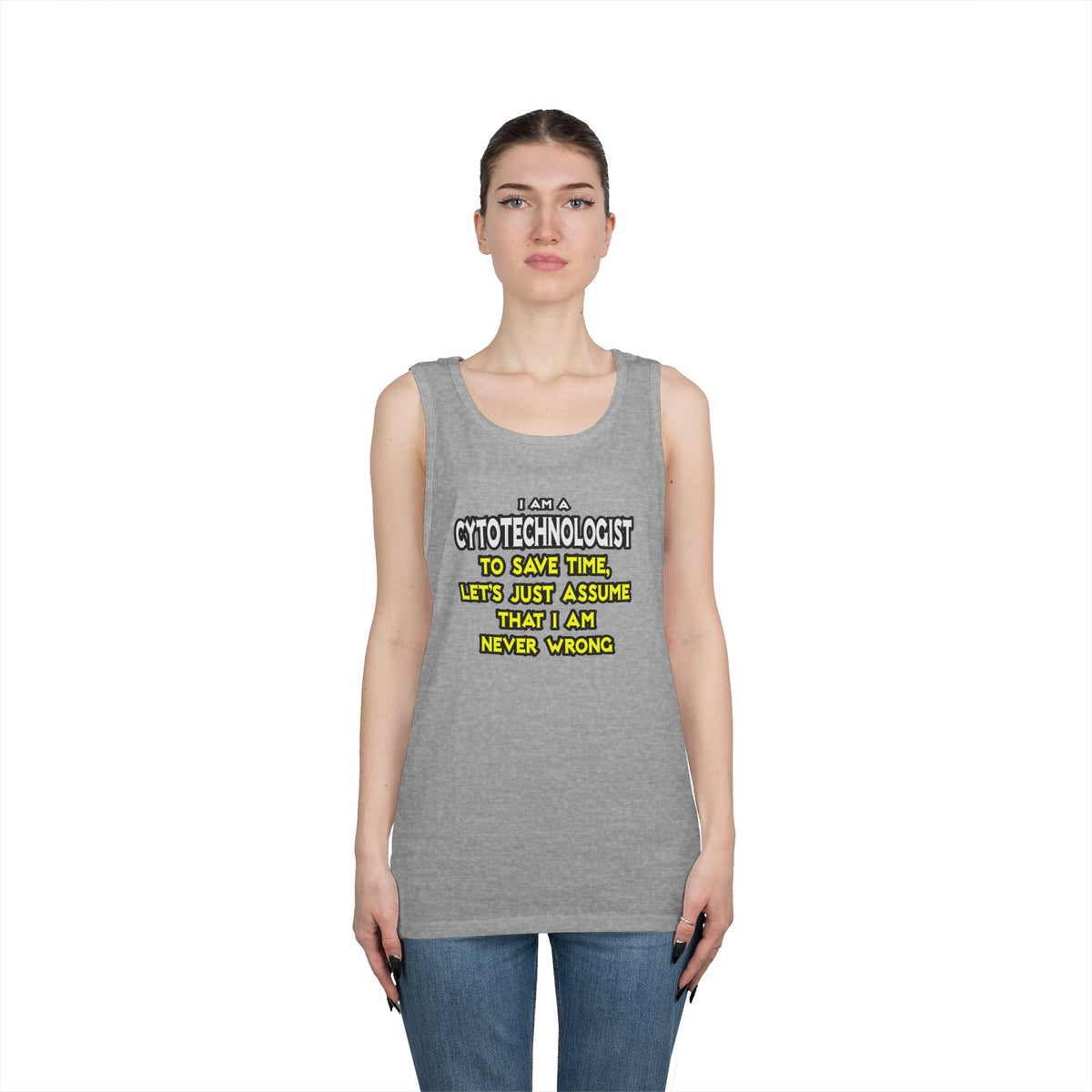 Cytotechnologist .. Assume I Am Never Wrong - Unisex Heavy Cotton Tank Top