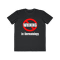No Whining In Dermatology - Men's Lightweight Fashion Tee