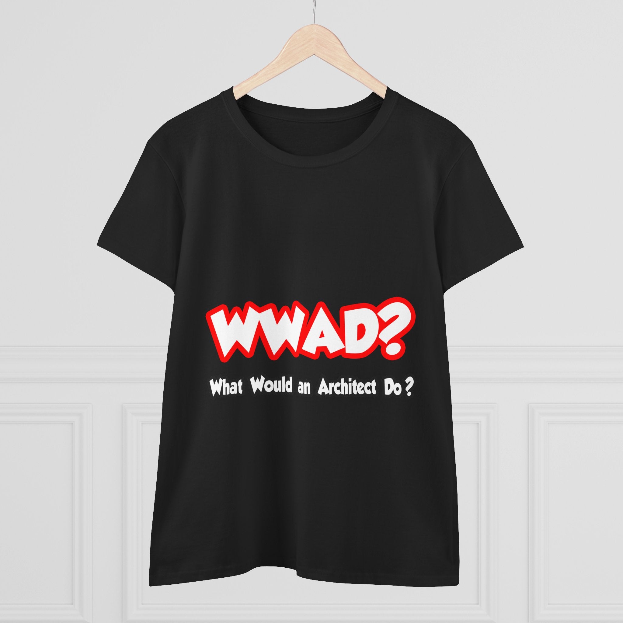 WWAD...What Would an Architect Do - Women's Midweight Cotton Tee