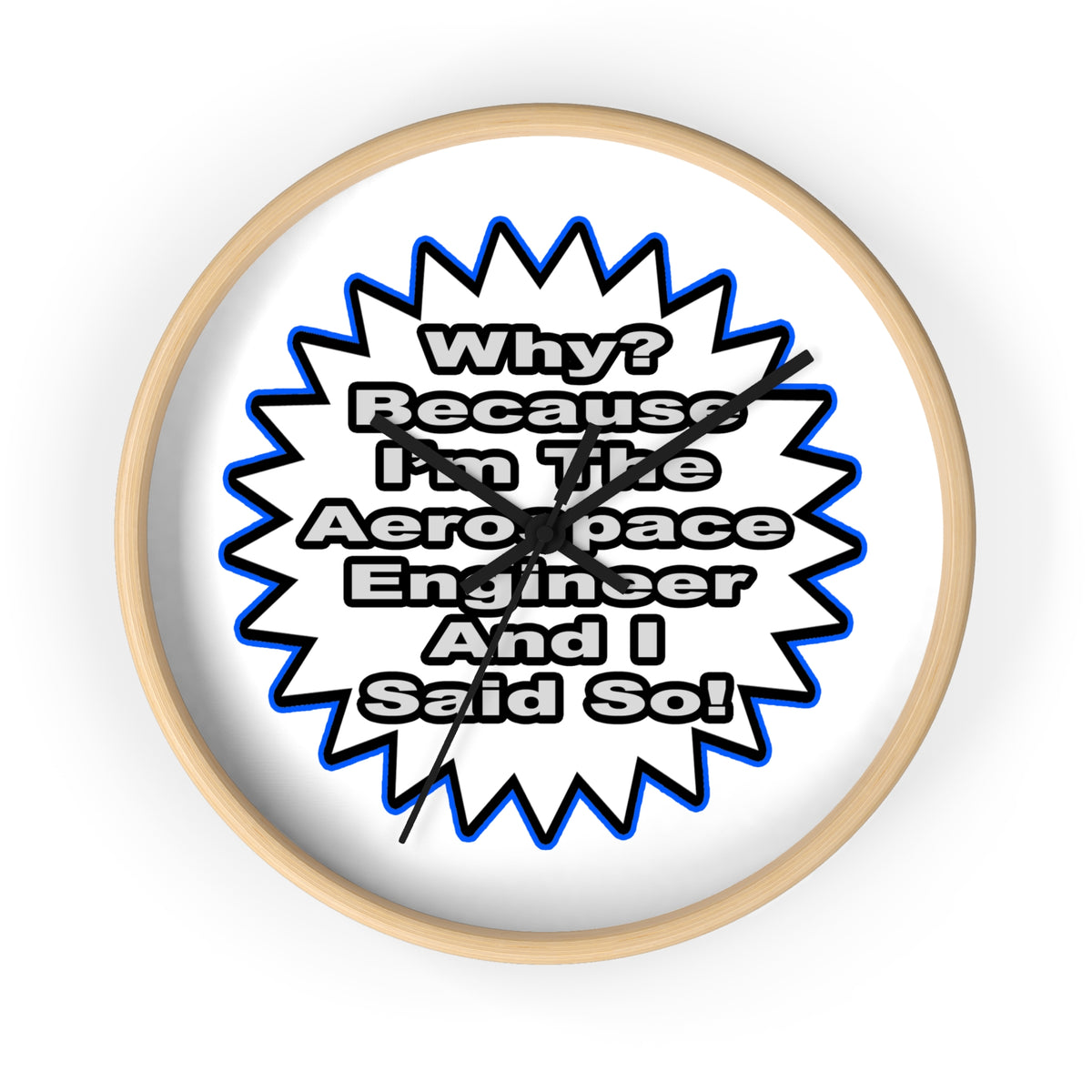 Aerospace Engineer...Because I Said So - Wall Clock