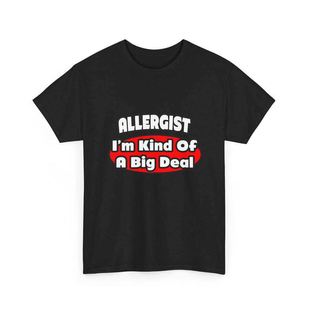 Allergist .. Big Deal - Unisex Heavy Cotton Tee