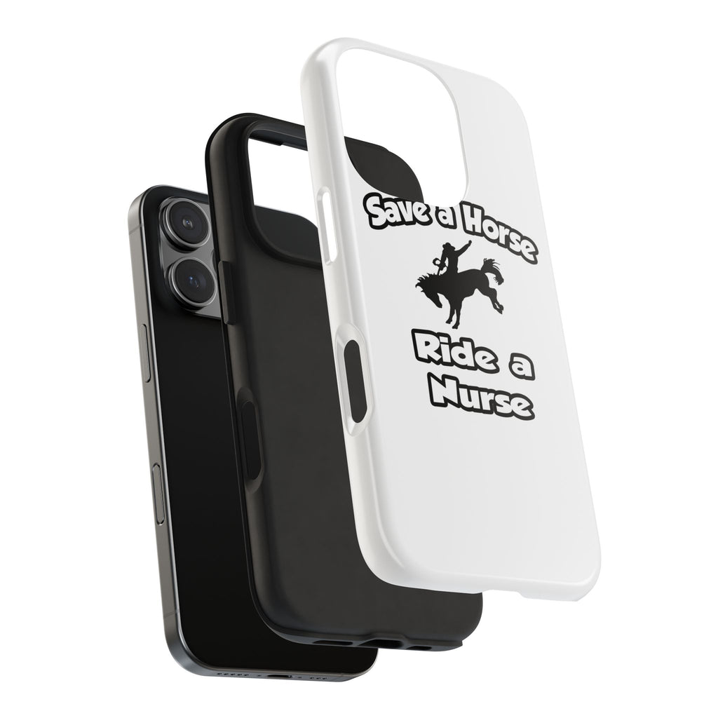 Save a Horse .. Ride a Nurse - Tough Phone Cases